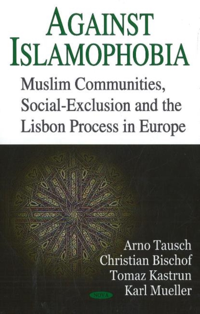 Against Islamophobia : Muslim Communities, Social Exclusion & the Lisbon Process in Europe, Hardback Book