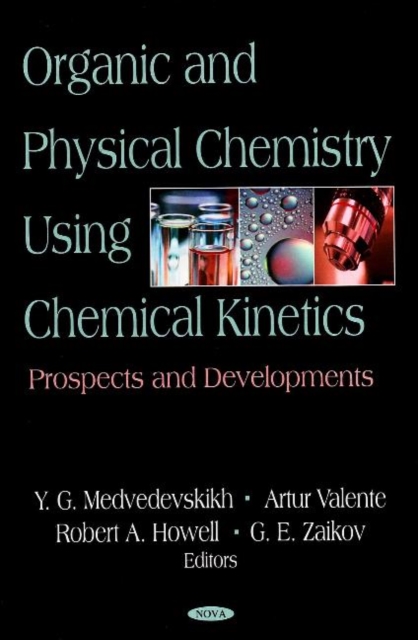 Organic & Physical Chemistry Using Chemical Kinetics : Prospects & Developments, Hardback Book