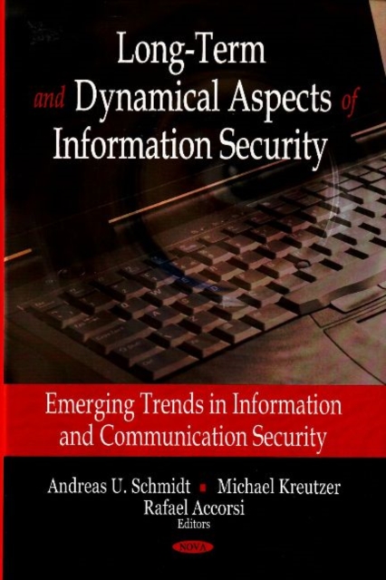 Long-Term & Dynamical Aspects of Information Security : Emerging Trends in Information & Communication Security, Hardback Book