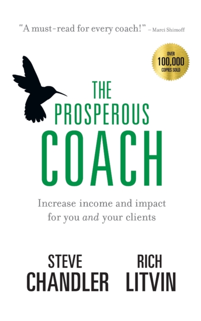 The Prosperous Coach : Increase Income and Impact for You and Your Clients, Hardback Book