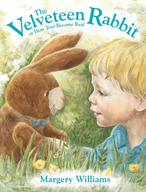 The Velveteen Rabbit : or How Toys Become Real, Hardback Book