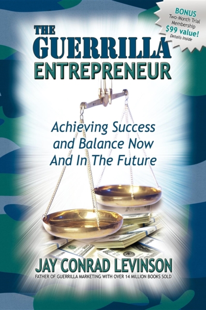 The Guerrilla Entrepreneur : Achieving Success and Balance Now and in the Future, Paperback / softback Book