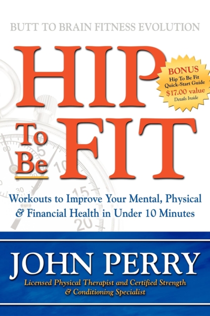 Hip to Be Fit : Workouts to Improve Your Mental, Physical & Financial Health in Under 10 Minutes, Hardback Book