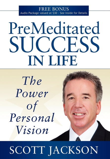 Premeditated Success in Life : The Power of Personal Vision, Hardback Book