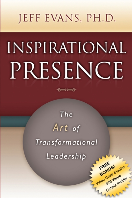 Inspirational Presence : The Art of Transformational Leadership, Paperback / softback Book