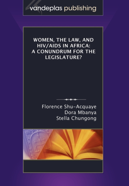 Women, the Law, and HIV/AIDS in Africa : A Conundrum for the Legislature?, Paperback / softback Book