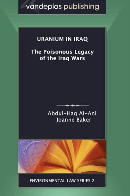 Uranium in Iraq : The Poisonous Legacy of the Iraq Wars, Paperback / softback Book