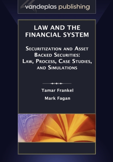 Law and the Financial System - Securitization and Asset Backed Securities : Law, Process, Case Studies, and Simulations, Hardback Book