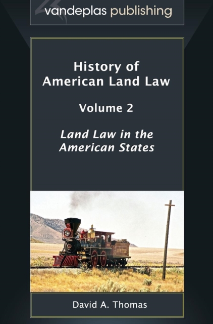 History of American Land Law - Volume 2 : Land Law in the American States, Hardback Book