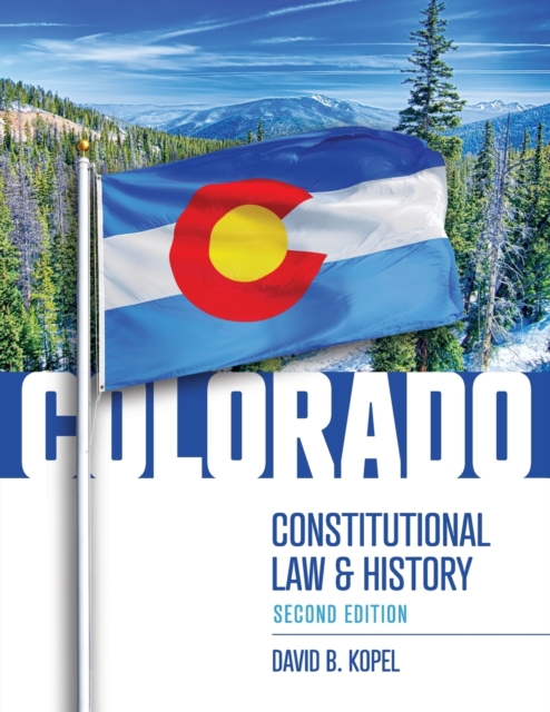 Colorado Constitutional Law and History, Second Edition, Paperback / softback Book