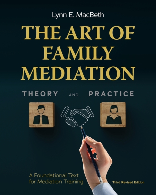 The Art of Family Mediation : A Foundational Text for Mediation Training, Paperback / softback Book
