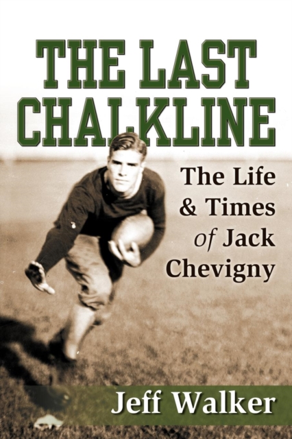 The Last Chalkline : The Life & Times of Jack Chevigny, Paperback / softback Book