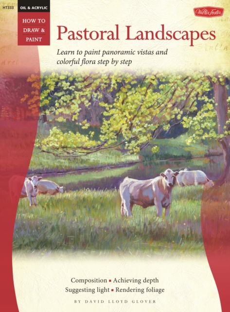Oil & Acrylic: Pastoral Landscapes : Learn to Paint Panoramic Vistas and Colorful Flora Step by Step, Paperback / softback Book