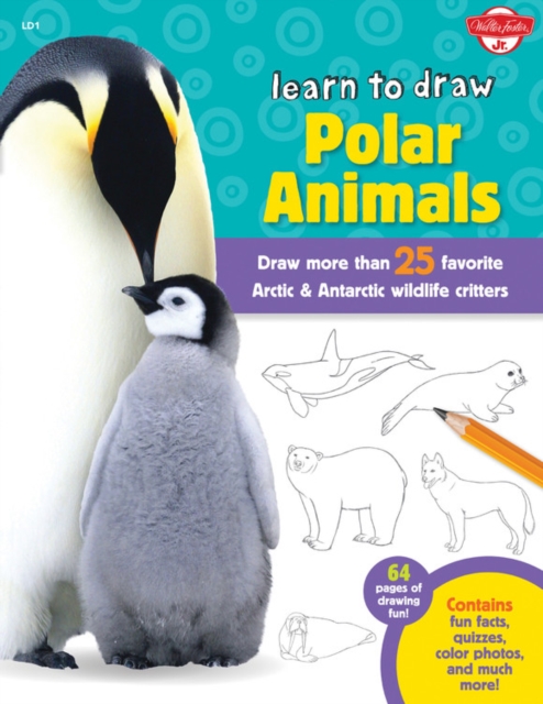 Learn to Draw Polar Animals : Draw more than 25 favorite Arctic and Antarctic wildlife critters, Paperback / softback Book