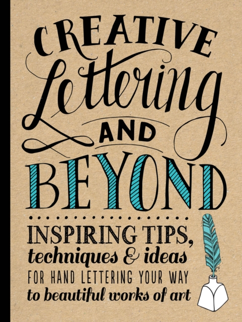 Creative Lettering and Beyond (Creative and Beyond) : Inspiring tips, techniques, and ideas for hand lettering your way to beautiful works of art, Paperback / softback Book