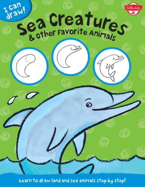 Sea Creatures & Other Favorite Animals (I Can Draw) : Learn to Draw Land and Sea Animals Step by Step!, Paperback / softback Book