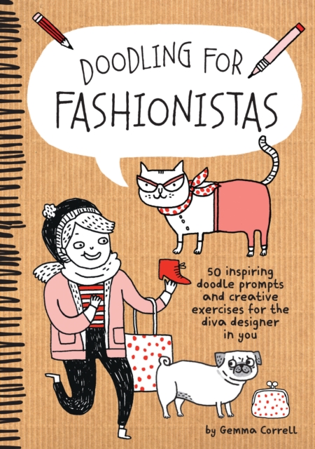 Doodling for Fashionistas : 50 Inspiring Doodle Prompts and Creative Exercises for the Diva Designer in You, Paperback / softback Book