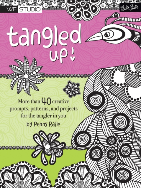 Tangled Up! : More than 40 creative prompts, patterns, and projects for the tangler in you, Paperback / softback Book