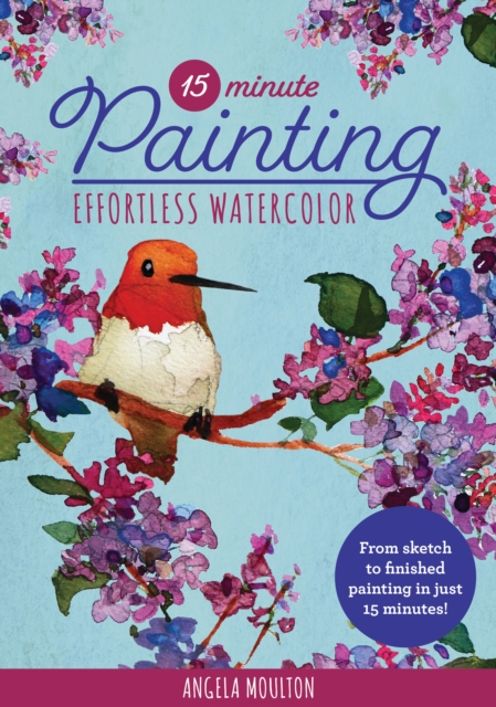 15-Minute Painting: Effortless Watercolor : From sketch to finished painting in just 15 minutes!, EPUB eBook