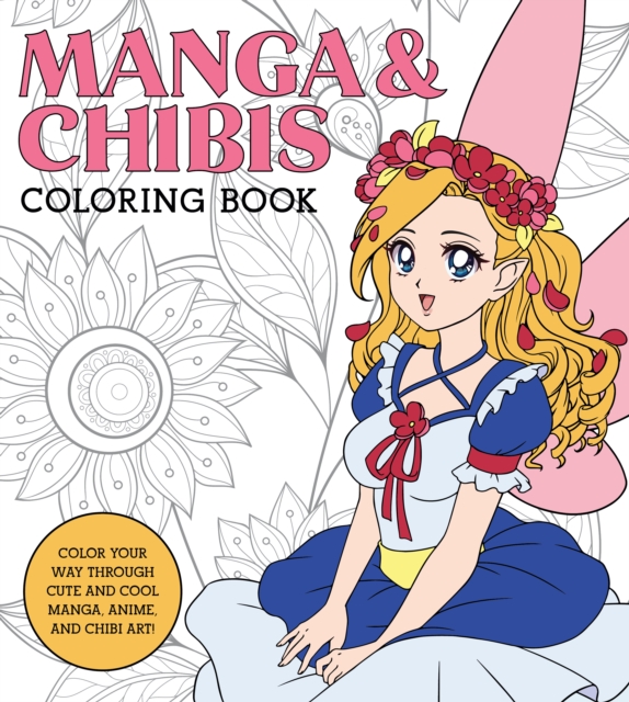 Manga & Chibis Coloring Book : Color your way through cute and cool manga, anime, and chibi art!, Paperback / softback Book