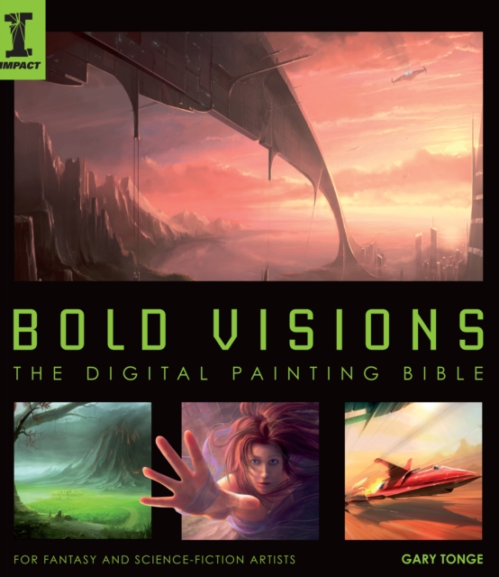 Bold Visions : A Digital Painting Bible, Paperback / softback Book