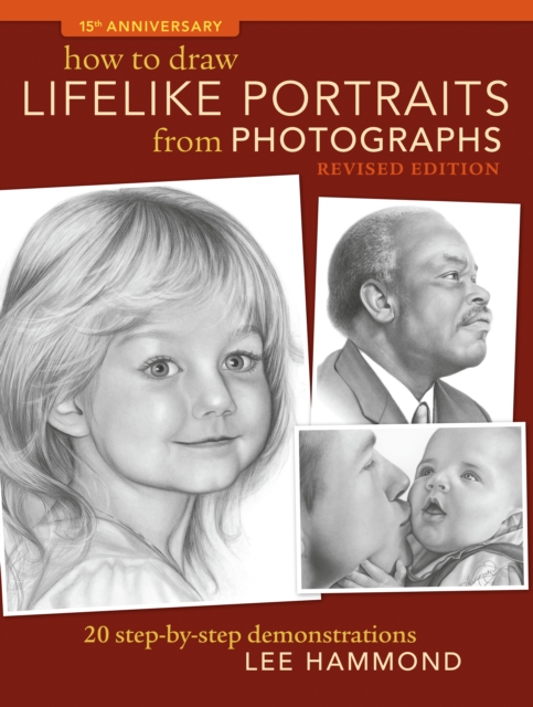 How To Draw Lifelike Portraits From Photographs : 20 step-by-step demonstrations with bonus DVD, Paperback / softback Book