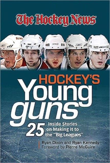 Hockey's Young Guns : 25 Inside Stories on Making it to the "Big Leagues", Paperback Book