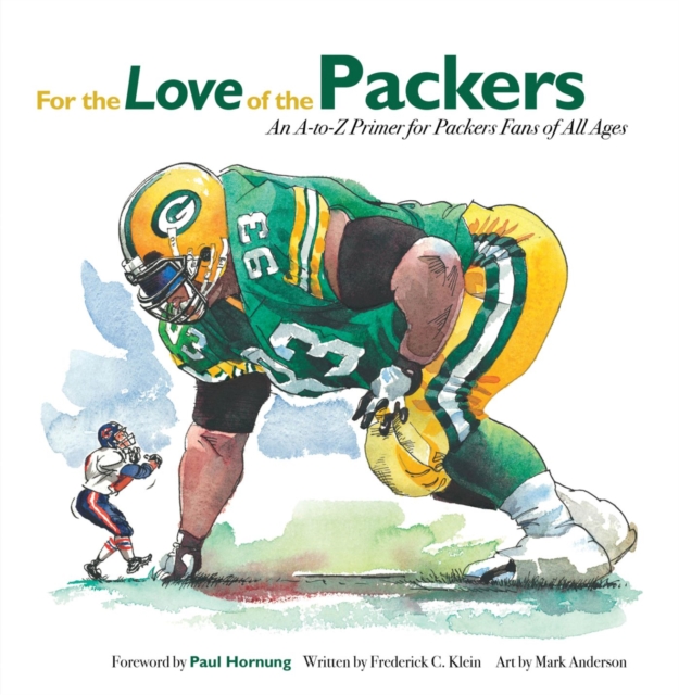 For the Love of the Packers : An A-to-Z Primer for Packers Fans of All Ages, Hardback Book