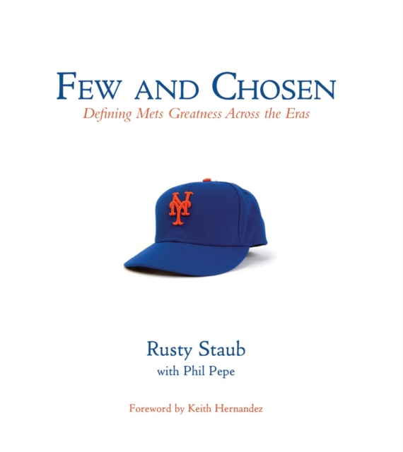 Few and Chosen Mets : Defining Mets Greatness Across the Eras, Hardback Book