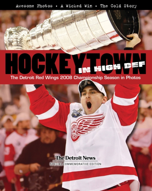 Hockeytown In High Def : The Detroit Red Wings 2008 Championship Season in Photos, Hardback Book
