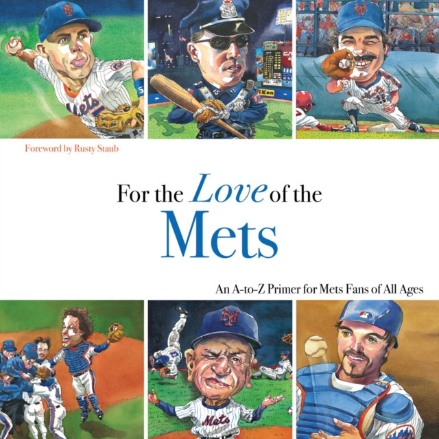For the Love of the Mets : An A-to-Z Primer for Mets Fans of All Ages, Hardback Book