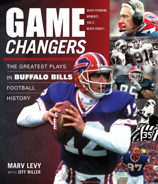 Game Changers: Buffalo Bills : The Greatest Plays in Buffalo Bills Football History, Hardback Book