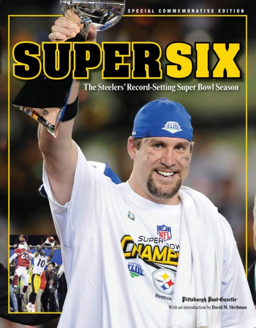 Super Six : The Steelers' Record-Setting Super Bowl Season, Paperback / softback Book