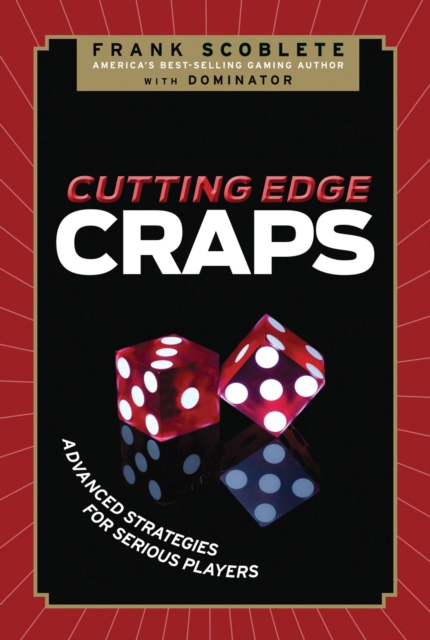 Cutting Edge Craps : Advanced Strategies for Serious Players, Paperback / softback Book