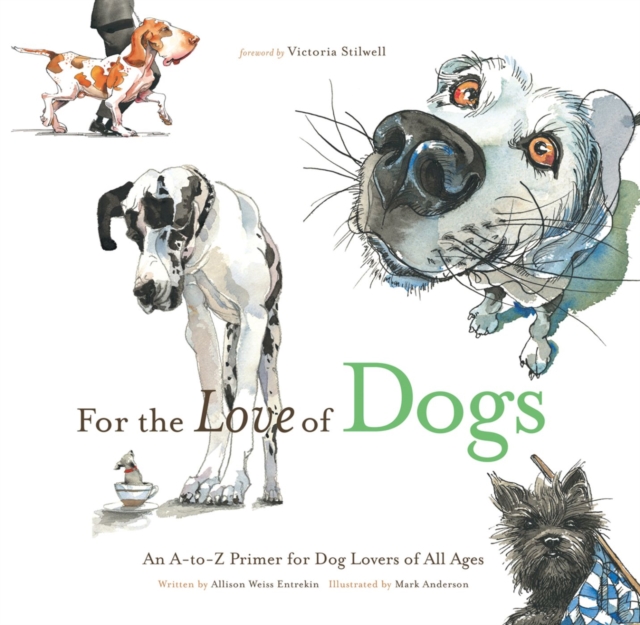 For the Love of Dogs : An A-to-Z Primer for Dog Lovers of All Ages, Hardback Book