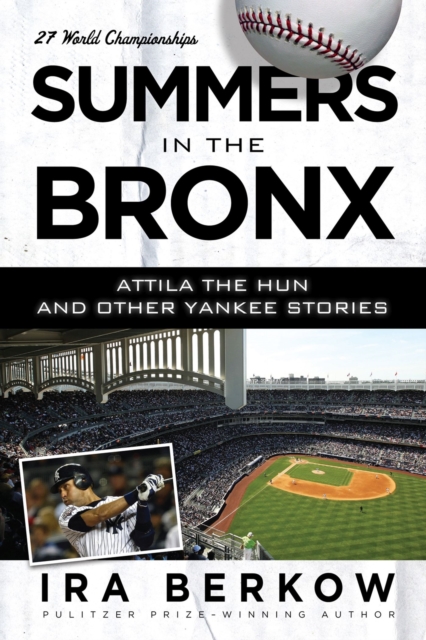 Summers in the Bronx : Attila the Hun and Other Yankee Stories, Paperback / softback Book