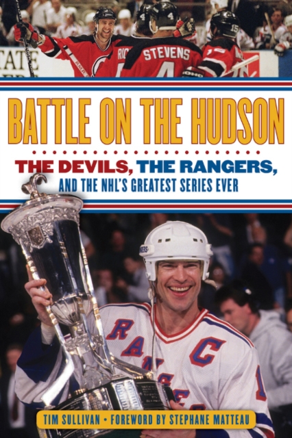 Battle on the Hudson : The Devils, the Rangers, and the NHL's Greatest Series Ever, Hardback Book