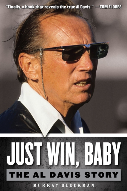 Just Win, Baby : The Al Davis Story, Hardback Book