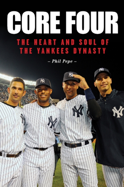 Core Four : The Heart and Soul of the Yankees Dynasty, Hardback Book