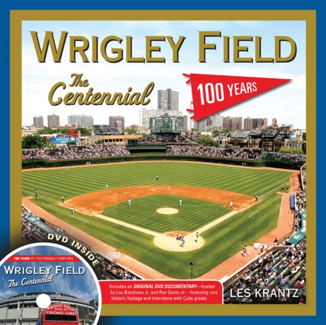 Wrigley Field: The Centennial : 100 Years at the Friendly Confines, Hardback Book