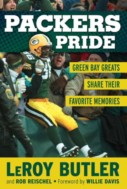 Packers Pride : Green Bay Greats Share Their Favorite Memories, Hardback Book