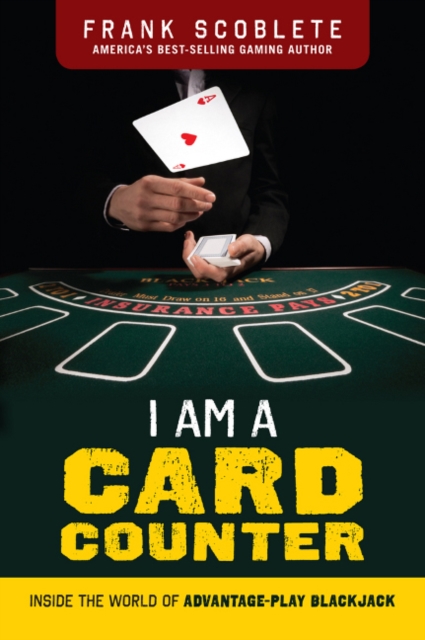 I Am a Card Counter : Inside the World of Advantage-Play Blackjack!, Paperback / softback Book