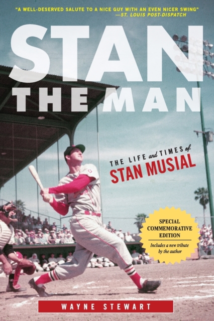 Stan the Man : The Life and Times of Stan Musial, Paperback / softback Book