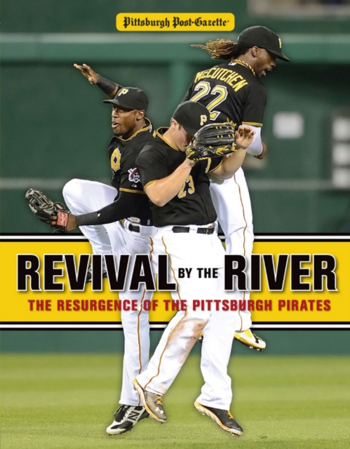 Revival by the River : The Resurgence of the Pittsburgh Pirates, Paperback / softback Book