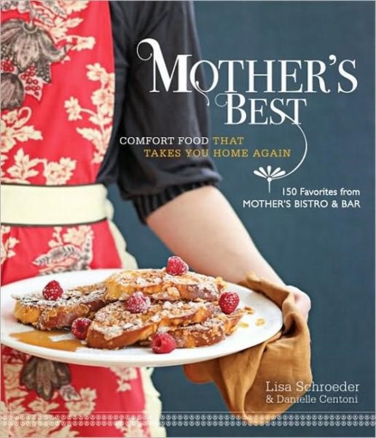 Mother's Best : Comfort Food That Takes You Home Again, Hardback Book