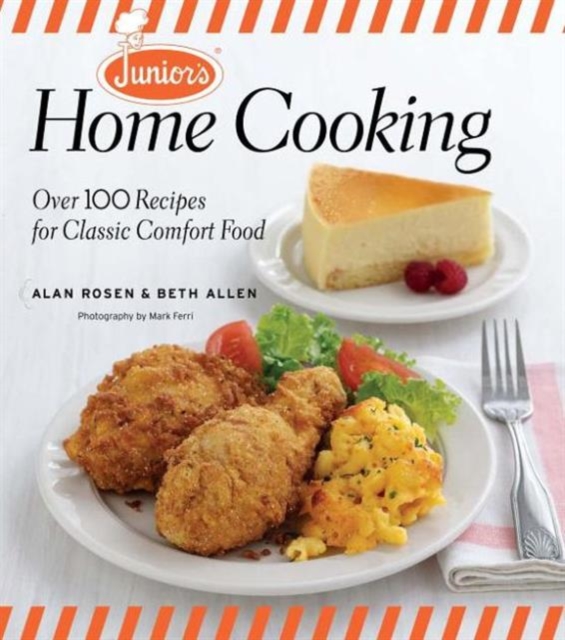 Junior's Home Cooking : Over 100 Recipes for Classic Comfort Food, Hardback Book
