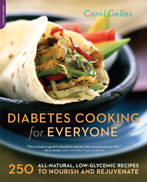 The Diabetes Cooking for Everyone : 250 All-Natural, Low-Glycemic Recipes to Nourish and Rejuvenate, Paperback / softback Book