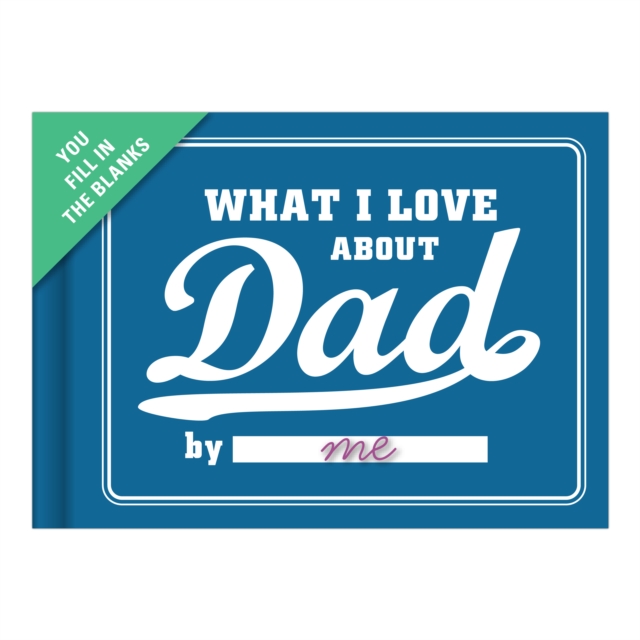 Knock Knock What I Love about Dad Book Fill in the Love Fill-in-the-Blank Book & Gift Journal, Notebook / blank book Book