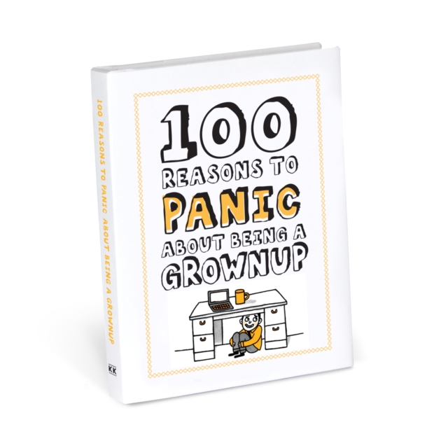 100 Reasons to Panic about Being a Grownup, Hardback Book