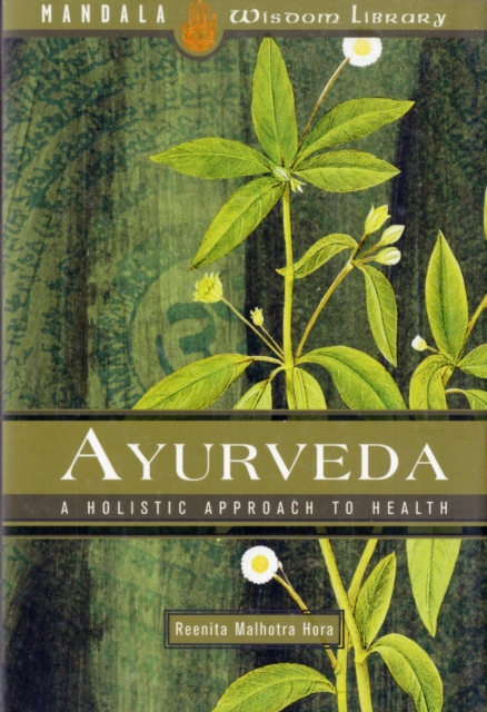 Ayurveda : A Holistic Approach to Health, Hardback Book